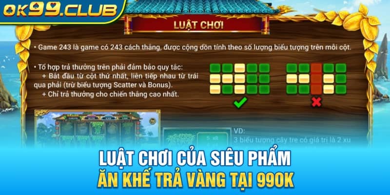 Luật chơi của siêu phẩm ăn khế trả vàng tại 99OK