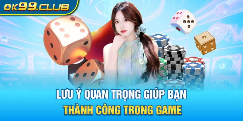 Vài ý quan trọng giúp bạn thành công trong game