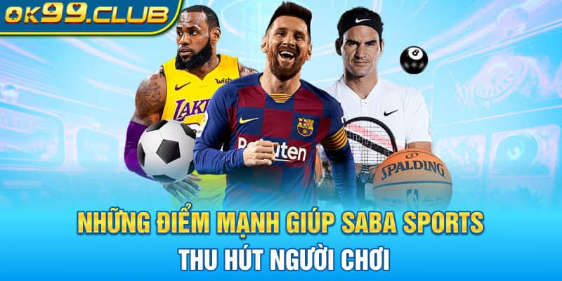 Những điểm mạnh giúp Saba Sports thu hút người chơi